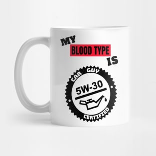 My Blood Type is 5w-30 Mug